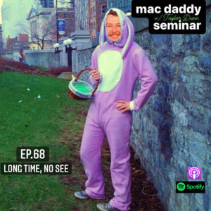 Long Time, No See | EP68 | Mac Daddy Seminar w/ Taylor Dunn
