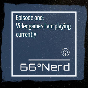 Episode One: Videogames I am Currently Playing