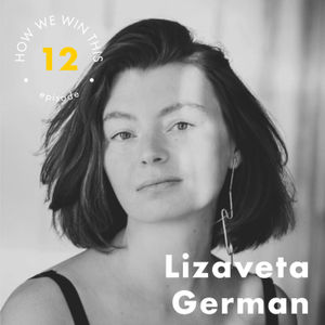 How We Win This Ep.12 Lizaveta German