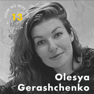 How We Win This Ep.13 Olesia Gerashchenko