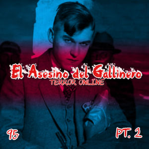 E95 - El Asesino del Gallinero Pt.2