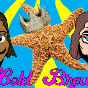 Who Is The Starfish King? - Cold Brew Session