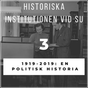 3: Historiska institutionen 1919-2019 - en politisk historia