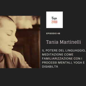 Tania Martinelli - IL POTERE DEL LINGUAGGIO, MEDITAZIONE COME FAMILIARIZZAZIONE, YOGA E DISABILITA’