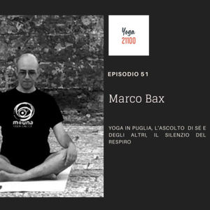 MARCO BAX - Yoga in Puglia, l'ascolto di sé e degli altri, il silenzio del respiro