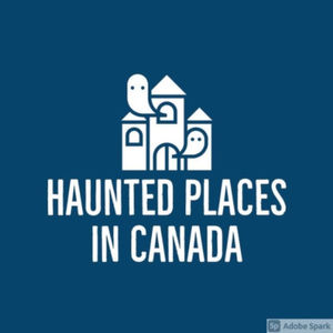 Haunted Places in Canada 
