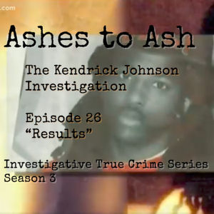 S3 Ep 26 “Results” The Kendrick Johnson Investigation – Investigative True Crime Series