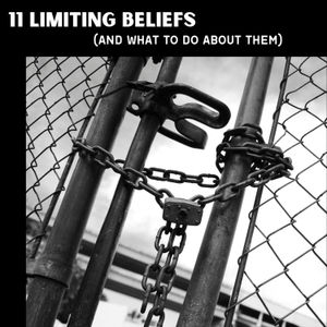 11 Limiting Beliefs And What To Do About Them