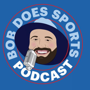 Bob Does Sports Podcast