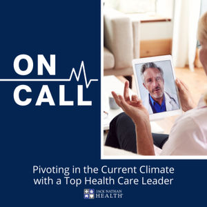 Pivoting in the Current Climate with a Top Health Care Leader