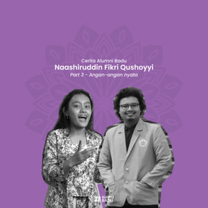 Cerita Alumni Badu : Naashiruddin Fikri Qushoyyi (Badu 2019) Part 3 - Angan-angan nyata