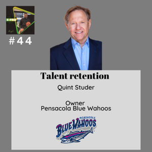 #44 - Talent retention with Quint Studer - Owner of Pensacola Blue Wahoos