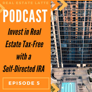 Invest in Real Estate Tax-Free with a Self-Directed IRA!