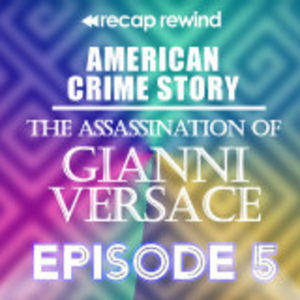 American Crime Story: The Assassination of Gianni Versace || Episode 05 | Recap Rewind