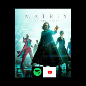 🎬 The Matrix Resurrections - EP #10