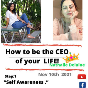 With Nathalie Delaine ~Be the CEO of your life( step 1). Self Awareness!
