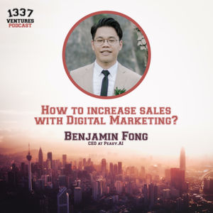 How to increase sales with Digital Marketing? - Benjamin Fong (CEO Peasy.ai) 