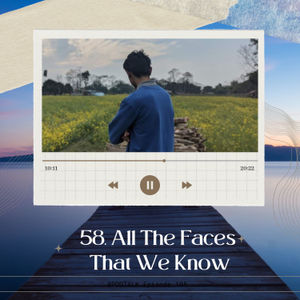 58. All The Faces That We Know 