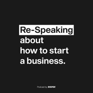 RE-SPEAKING ABOUT HOW TO START A BUSINESS