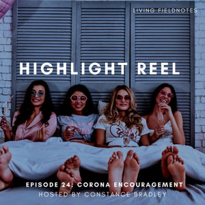Corona Encouragement: Ep 24: It's A Highlight Reel
