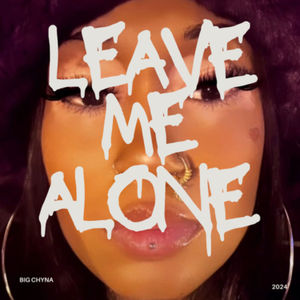 Leave Me Alone (sped up)- Big Chyna