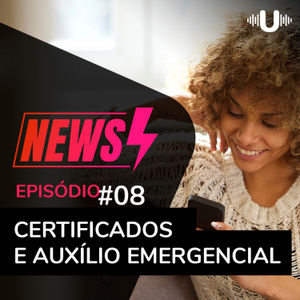 UnigNews #08 - Ceritificados e Auxílio Emergencial