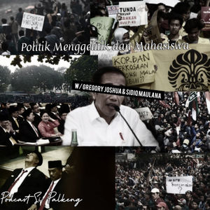 Episode 2: Politik Menggelitik dan Mahasiswa w/ Gregory Joshua & Sidiq Maulana