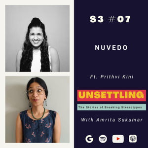 S-3: Ep-07 Nuvedo ft. Prithvi Kini on UNSETTLING by Amrita Sukumar