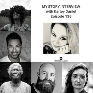 EP138 MY STORY Interview with Karley Daniel