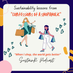 Episode 12: Sustainability lessons from “Confessions of a shopaholic” 