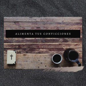 Abril 9 - Alimenta tus convicciones - Ps Camilo Bedoya