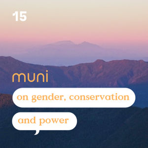 15: Gender, Conservation & Power with KM Reyes and Maya Quirino
