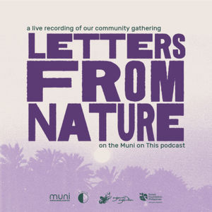 17: A live recording of our Letters From Nature gathering