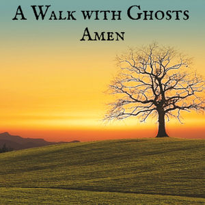 A Walk with Ghosts Ep 45 - Amen