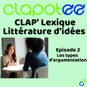 Clap'Lexique - Episode 2 = Vous saurez tout sur l'argumentation !