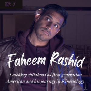 Faheem Rashid | First Generation Latchkey Childhood and Kinesiology 