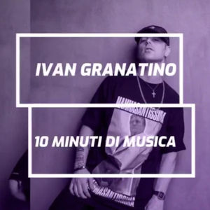 Ivan Granatino - 10 Minuti Di Musica