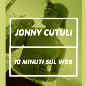 Jonny Cutuli - 10 Minuti Sul Web