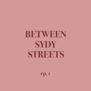 Ep. 1 BetweenSydyStreets, Being Mindful & Being You