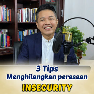 3 TIPS MENGHILANGKAN PERASAAN INSECURITY