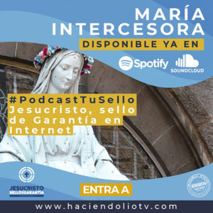 5. María Intercesora - #PodcastTuSello