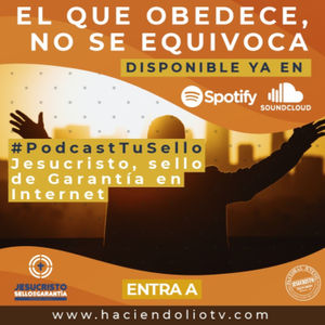 7. El que obedece, no se equivoca - #PodcastTuSello