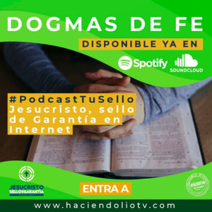8. Dogmas De Fe - #PodcastTuSello