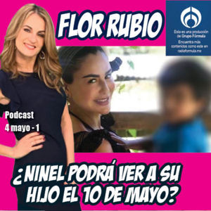 Flor Rubio: ¿Ninel Conde podrá ver a su hijo el 10 de mayo?