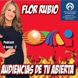 Flor Rubio: Las audiencias de TV abierta. 