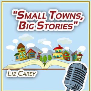 Small Towns, Big Stories - Lucy Lou Kayser
