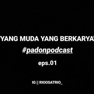 #padonpodcast || YANG MUDA YANG BERKARYA