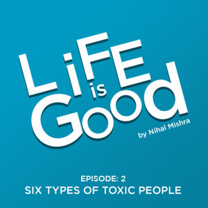 Episode 2 - Six types of Toxic People