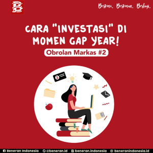 Obrolan Markas #2: Cara "Investasi" di Momen Gap Year!