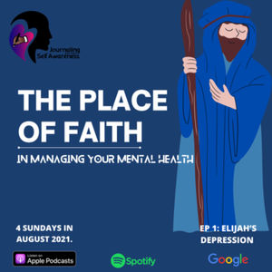 The Place Of Faith in Managing Your Mental Health. Ep 1 : Elijah 